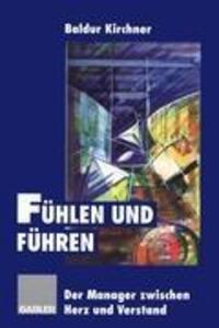 Cover: 9783409188760 | Fühlen und Führen | Der Manager zwischen Herz und Verstand | Kirchner