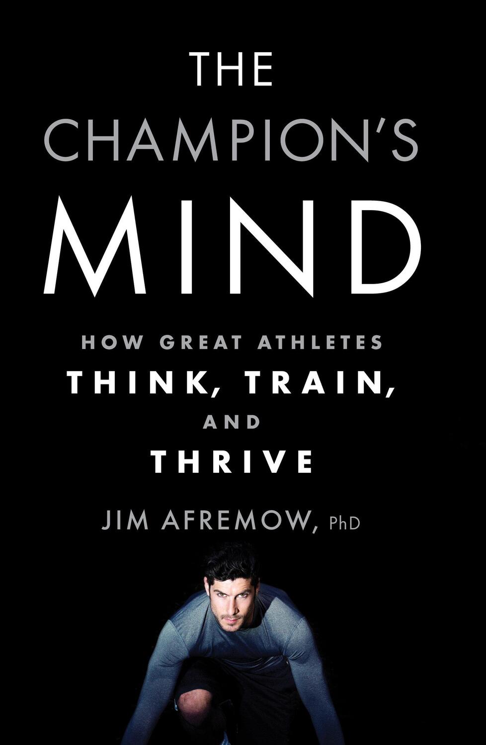 Cover: 9781623365622 | The Champion's Mind: How Great Athletes Think, Train, and Thrive