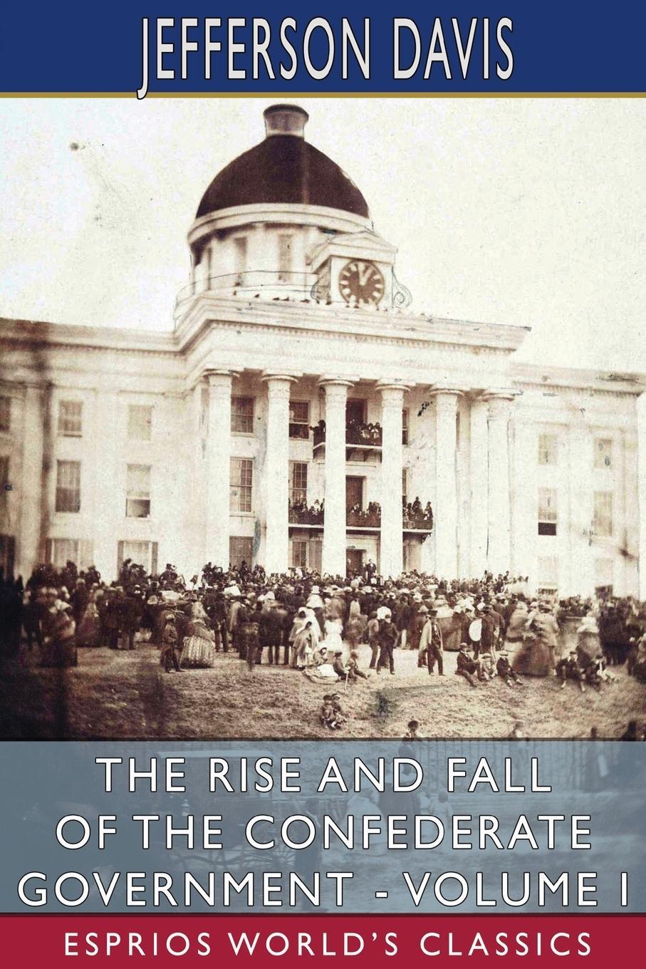 Cover: 9781006900068 | The Rise and Fall of the Confederate Government - Volume I (Esprios...