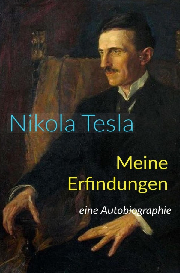 Cover: 9783750239685 | Meine Erfindungen | Eine Autobiographie | Nikola Tesla | Taschenbuch