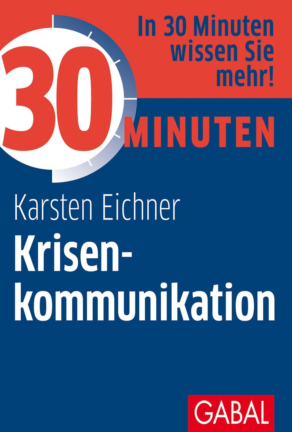 Cover: 9783967390810 | 30 Minuten Krisenkommunikation | Karsten Eichner | Taschenbuch | 2021