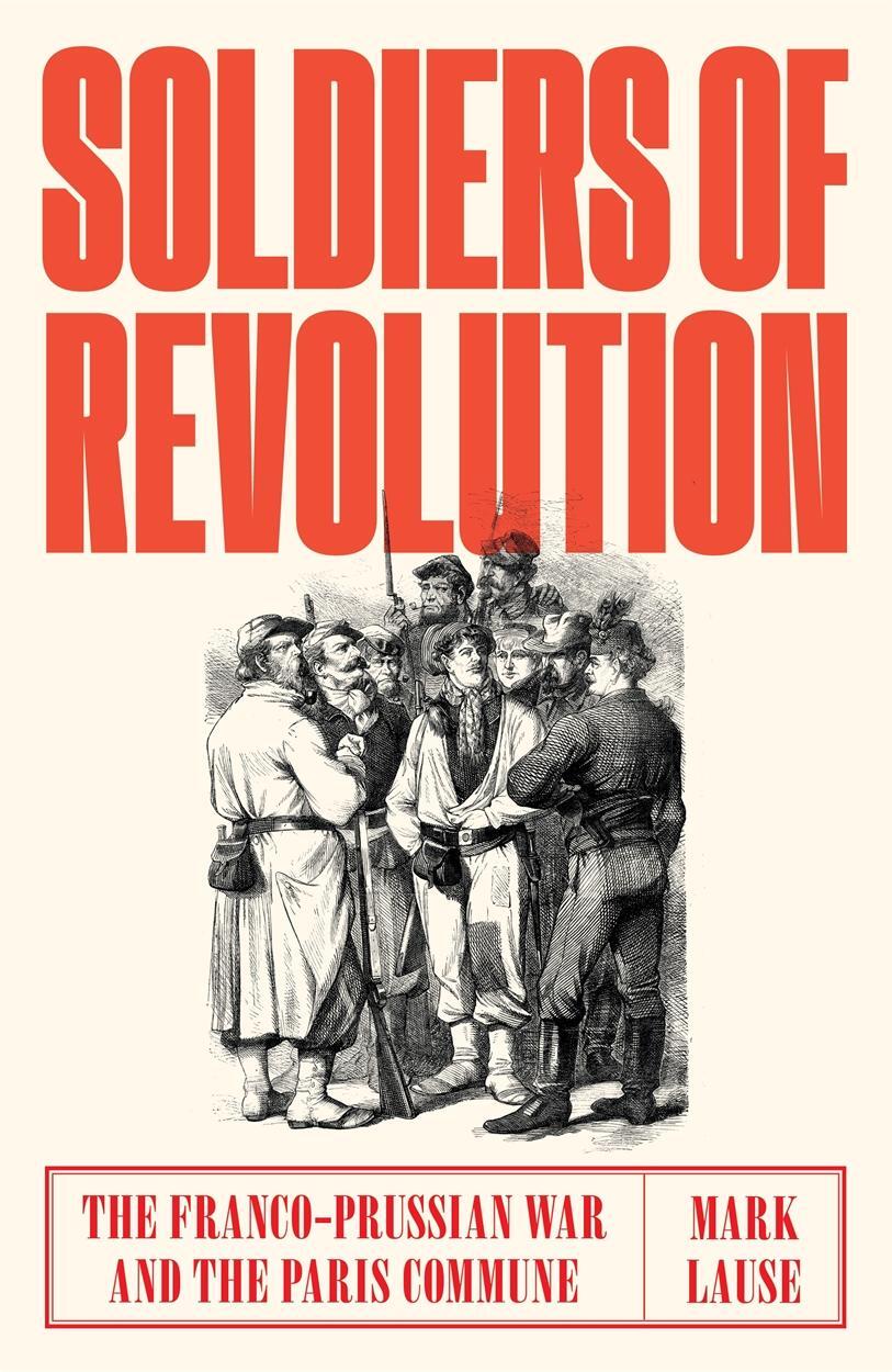 Cover: 9781788730549 | Soldiers of Revolution | The Franco-Prussian War and the Paris Commune