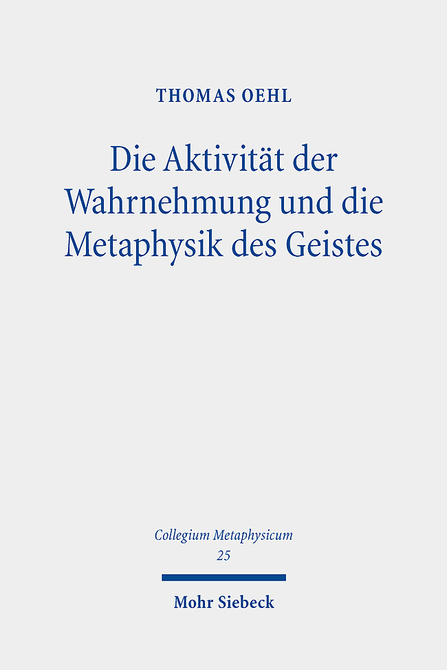 Cover: 9783161599026 | Die Aktivität der Wahrnehmung und die Metaphysik des Geistes | Oehl