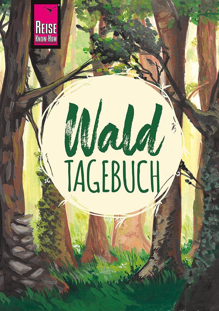 Cover: 9783831734498 | Reise Know-How Wald-Tagebuch | Gunda Urban-Rump (u. a.) | Taschenbuch