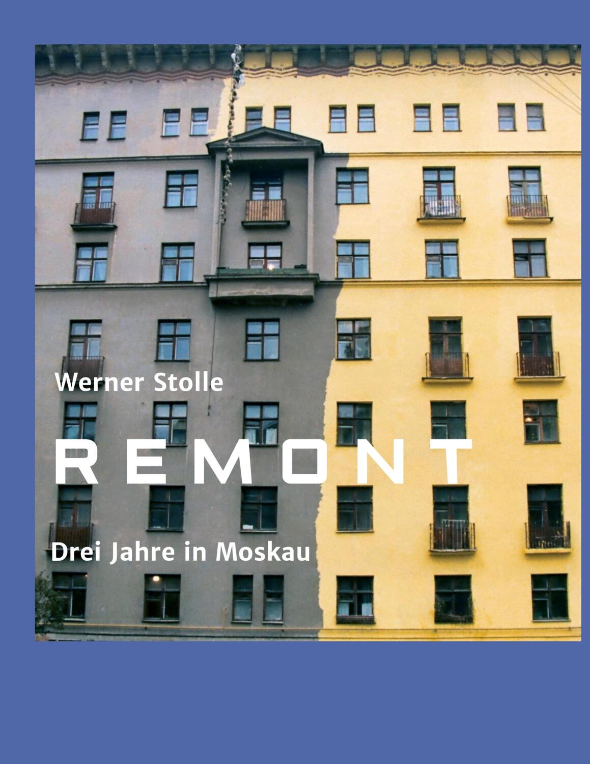 Cover: 9783347358058 | Remont | Drei Jahre in Moskau | Werner Stolle | Buch | 720 S. | 2021