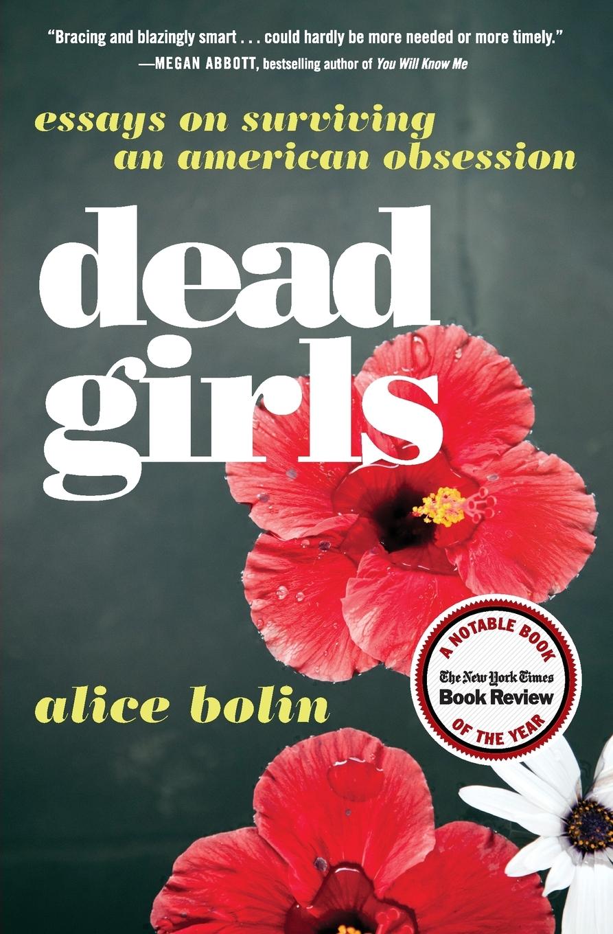 Cover: 9780062657145 | Dead Girls | Essays on Surviving an American Obsession | Alice Bolin