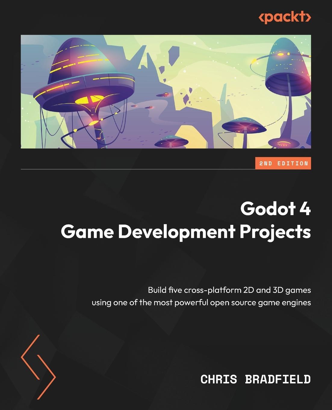 Cover: 9781804610404 | Godot 4 Game Development Projects - Second Edition | Chris Bradfield