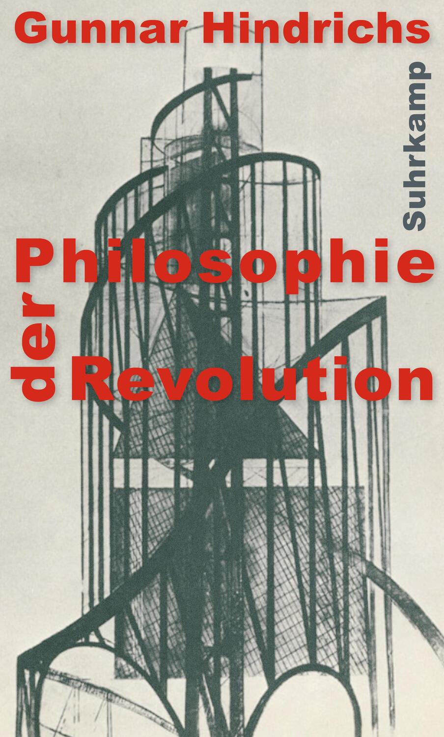 Cover: 9783518587072 | Philosophie der Revolution | Gunnar Hindrichs | Buch | Deutsch | 2017