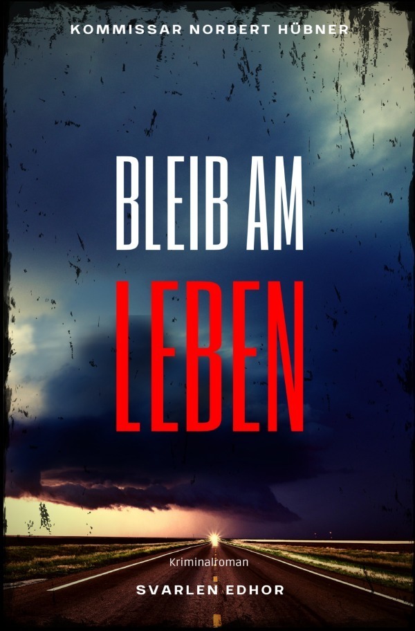 Cover: 9783754944363 | Bleib am Leben | Kriminalroman | Svarlen Edhor | Taschenbuch | Deutsch
