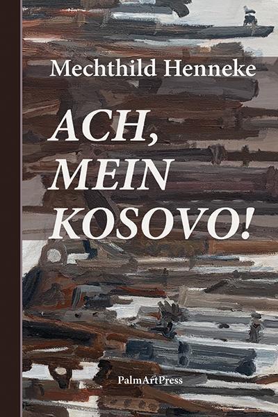 Cover: 9783962580964 | Ach, mein Kosovo! | Mechthild Henneke | Buch | Deutsch | 2021