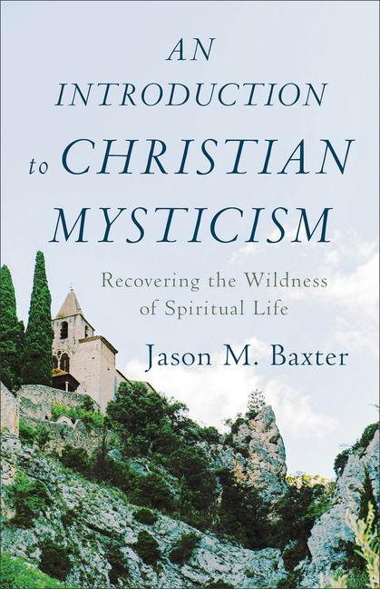 Cover: 9781540961228 | An Introduction to Christian Mysticism - Recovering the Wildness of...