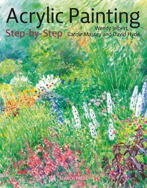 Cover: 9781782217817 | Acrylic Painting Step-by-Step | Wendy Jelbert (u. a.) | Taschenbuch