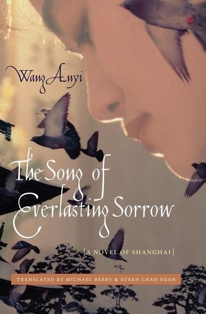 Cover: 9780231143424 | The Song of Everlasting Sorrow | A Novel of Shanghai | Anyi Wang