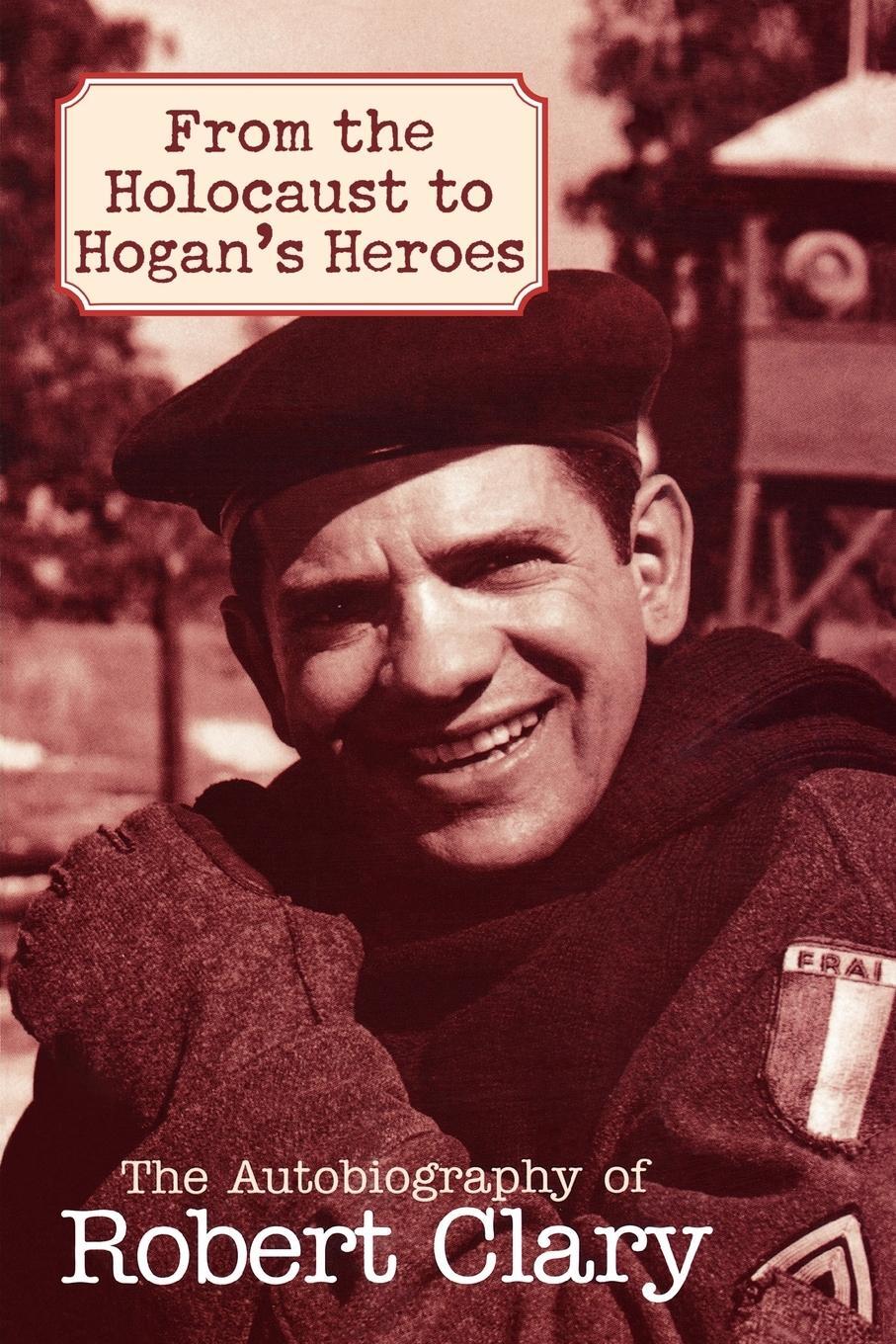 Cover: 9781589793453 | From the Holocaust to Hogan's Heroes | Robert Clary | Taschenbuch