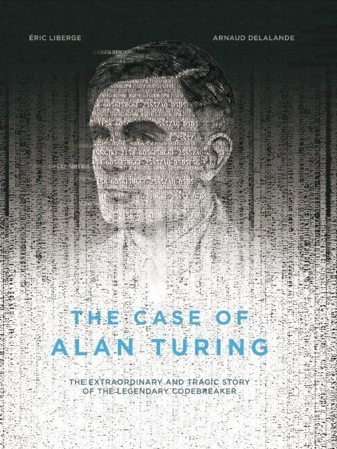 Cover: 9781551526508 | The Case of Alan Turing | Eric Liberge (u. a.) | Buch | Englisch