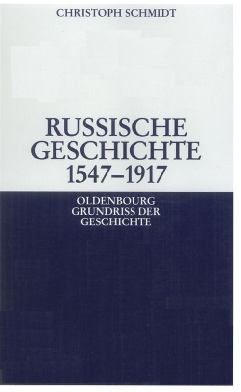 Cover: 9783486587210 | Russische Geschichte 1547-1917 | Christoph Schmidt | Taschenbuch | XII