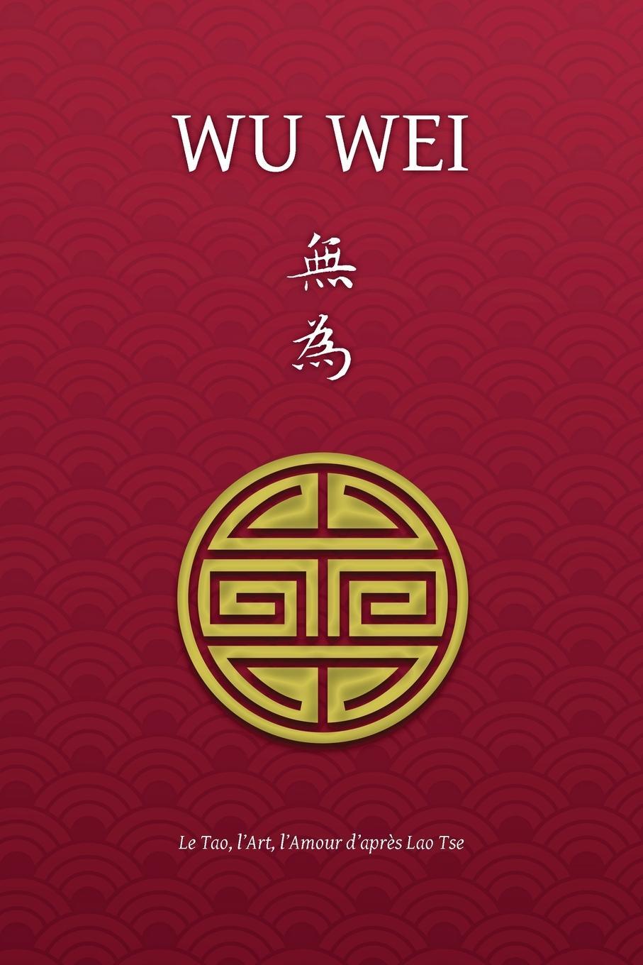 Cover: 9781788944847 | Wu Wei - Le Tao, l'Art, l'Amour d'après Lao Tse | Henri Borel | Buch