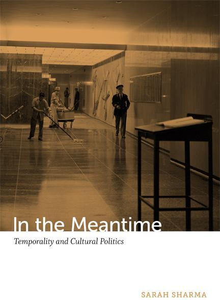 Cover: 9780822354772 | In the Meantime: Temporality and Cultural Politics | Sarah Sharma