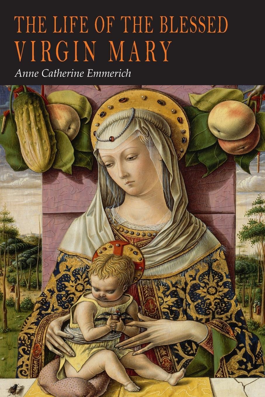 Cover: 9781684224791 | The Life of the Blessed Virgin Mary | Anne Catherine Emmerich | Buch