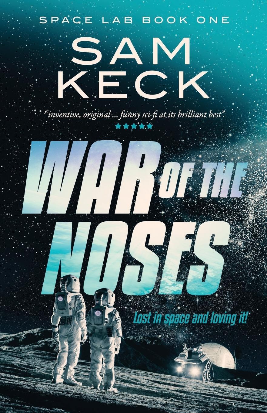 Cover: 9781913685126 | Space Lab Book One | War of The Noses | Sam Keck | Taschenbuch | 2022