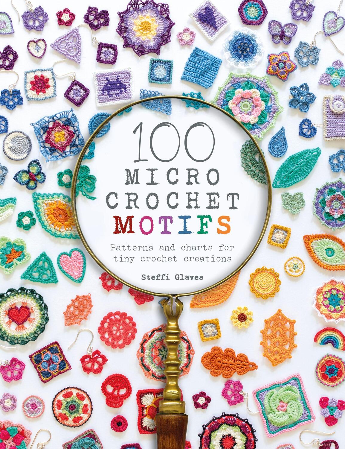 Cover: 9781446308394 | 100 Micro Crochet Motifs | Steffi Glaves | Taschenbuch | Englisch