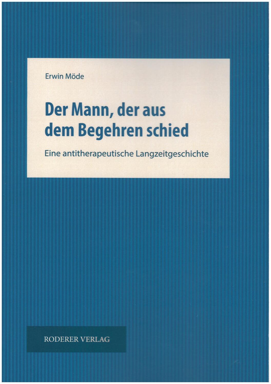 Cover: 9783897839915 | Der Mann, der aus dem Begehren schied | Erwin Möde | Taschenbuch