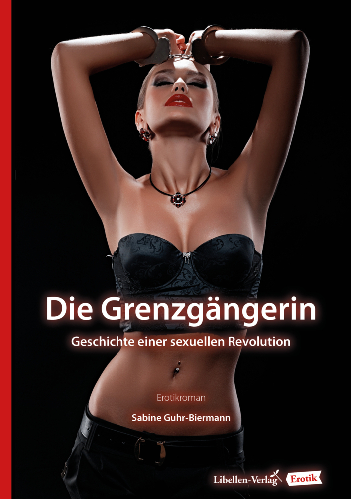 Cover: 9783934982390 | Die Grenzgängerin | Geschichte einer sexuellen Revolution. Erotikroman
