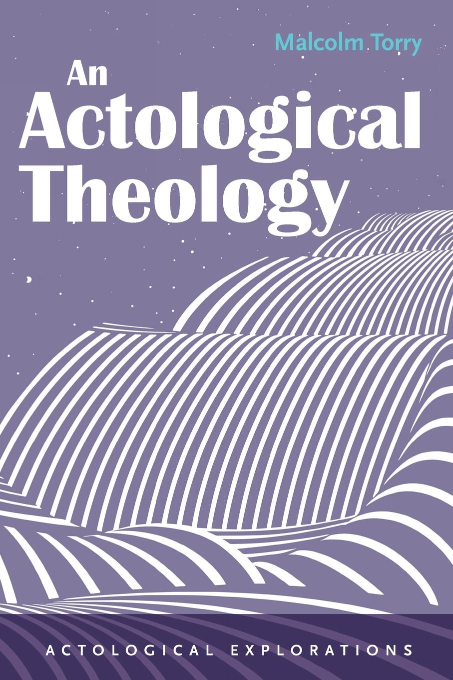 Cover: 9798385219759 | An Actological Theology | Malcolm Torry | Taschenbuch | Englisch