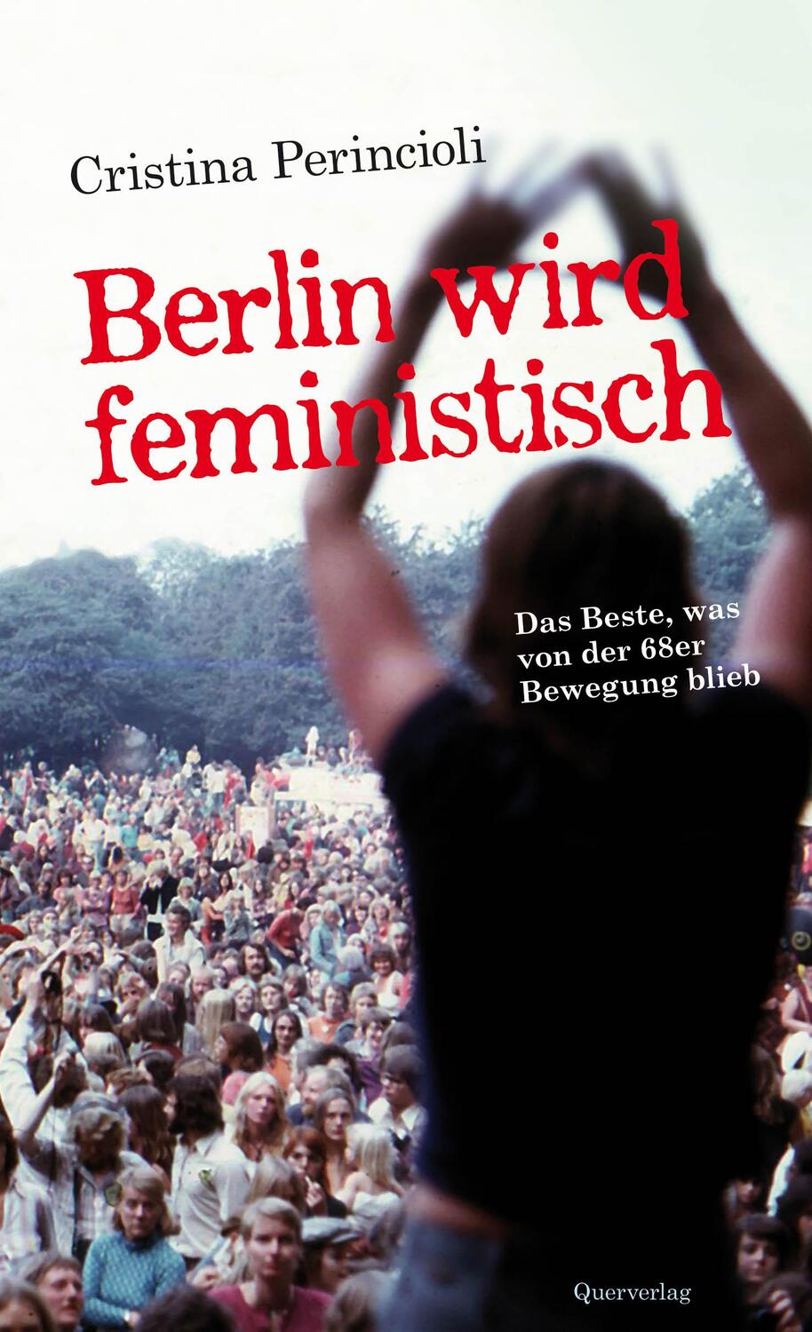 Cover: 9783896562326 | Berlin wird feministisch | Das Beste, was von der 68er Bewegung blieb