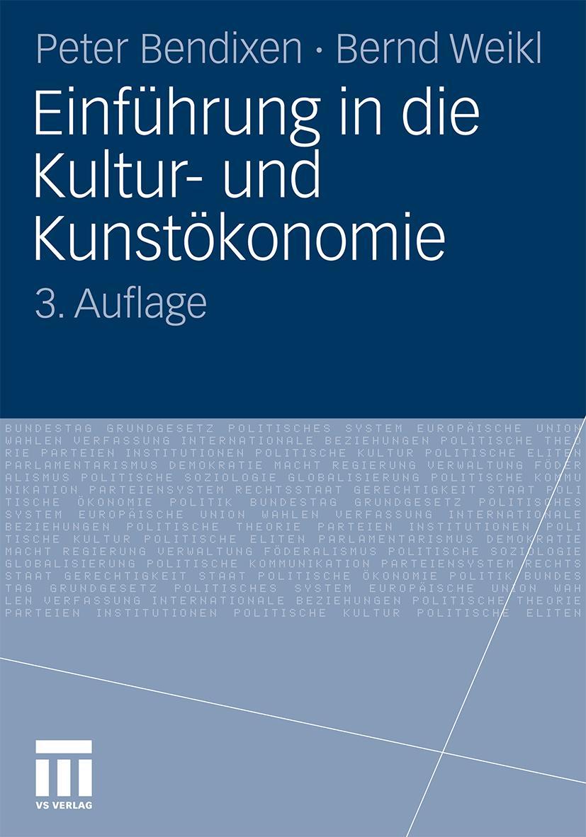 Cover: 9783531182797 | Einführung in die Kultur- und Kunstökonomie | Peter Bendixen (u. a.)