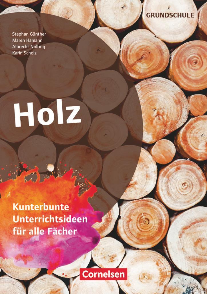 Cover: 9783589167241 | Holz | Holz - Kunterbunte Unterrichtsideen für alle Fächer | Scholz