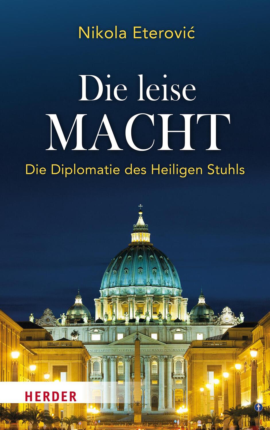 Cover: 9783451034107 | Die leise Macht | Die Diplomatie des Heiligen Stuhls | Nikola Eterovi¿