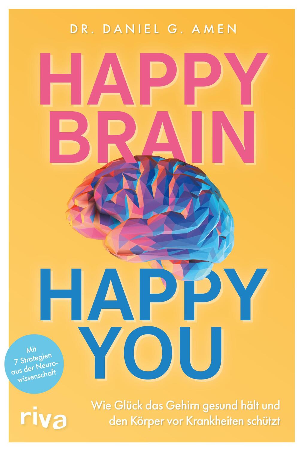 Cover: 9783742322630 | Happy Brain - Happy You | Daniel G. Amen | Taschenbuch | 400 S. | 2023