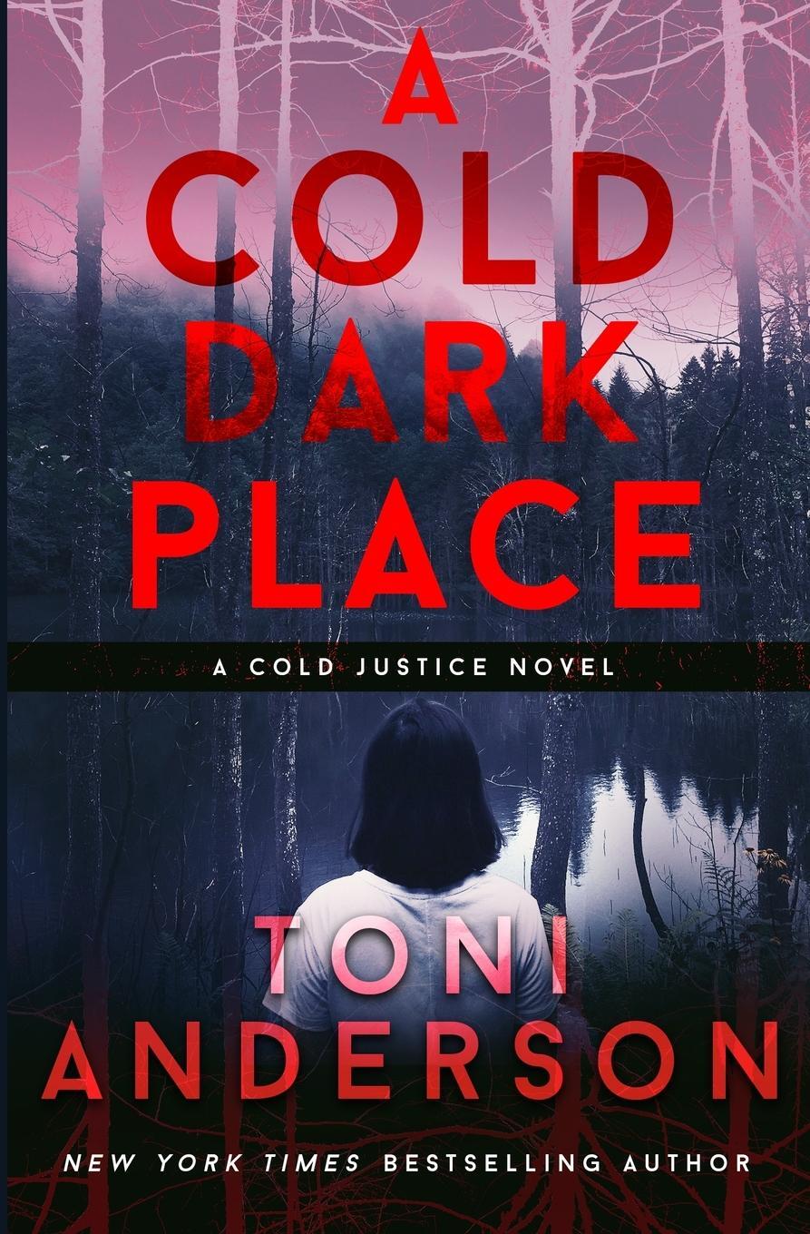 Cover: 9780991895878 | A Cold Dark Place | Toni Anderson | Taschenbuch | Cold Justice® | 2014