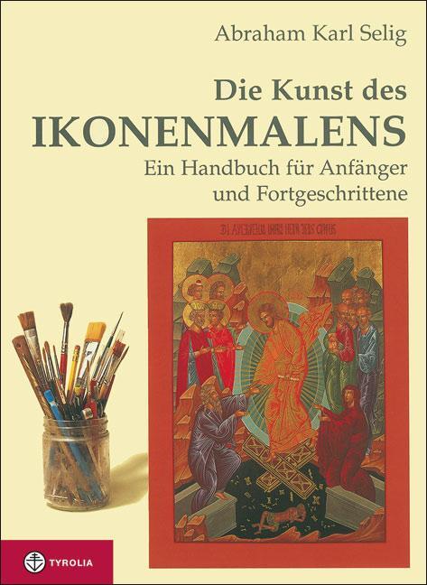 Cover: 9783702220815 | Die Kunst des Ikonenmalens | Abraham Karl Selig | Buch | Deutsch