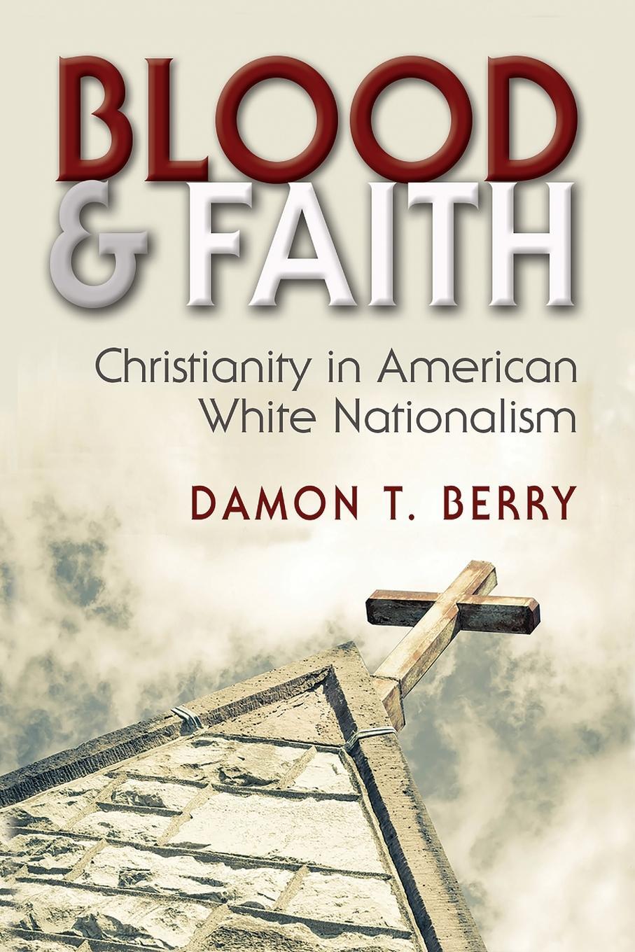 Cover: 9780815635321 | Blood and Faith | Christianity in American White Nationalism | Berry