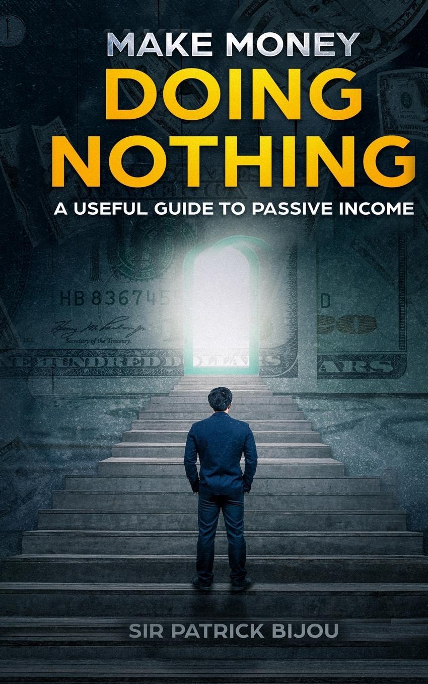 Cover: 9781838257316 | MAKE MONEY DOING NOTHING | Patrick Bijou | Taschenbuch | Paperback