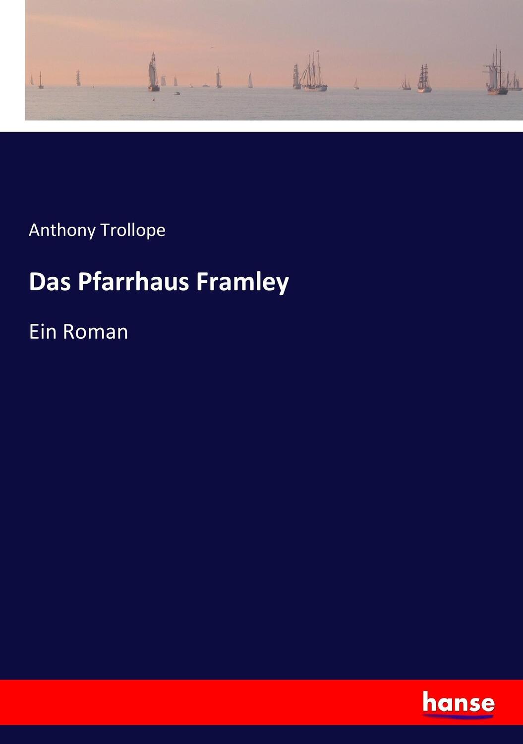 Cover: 9783743643222 | Das Pfarrhaus Framley | Ein Roman | Anthony Trollope | Taschenbuch