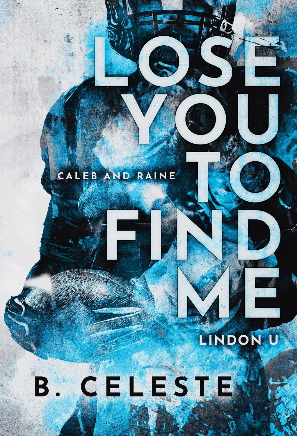 Cover: 9781728284200 | Lose You to Find Me | B. Celeste | Taschenbuch | Lindon U | Englisch