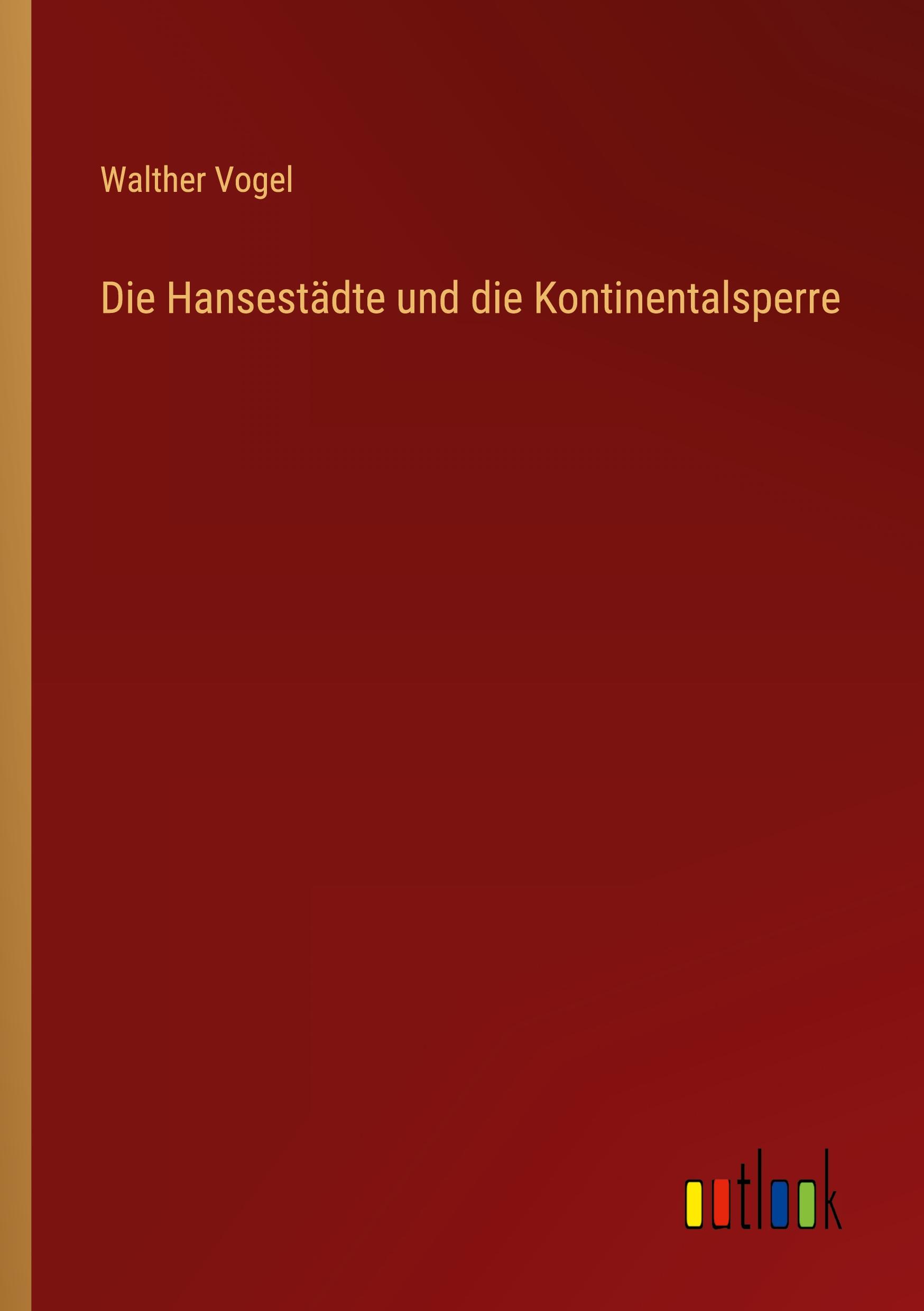 Cover: 9783368423728 | Die Hansestädte und die Kontinentalsperre | Walther Vogel | Buch