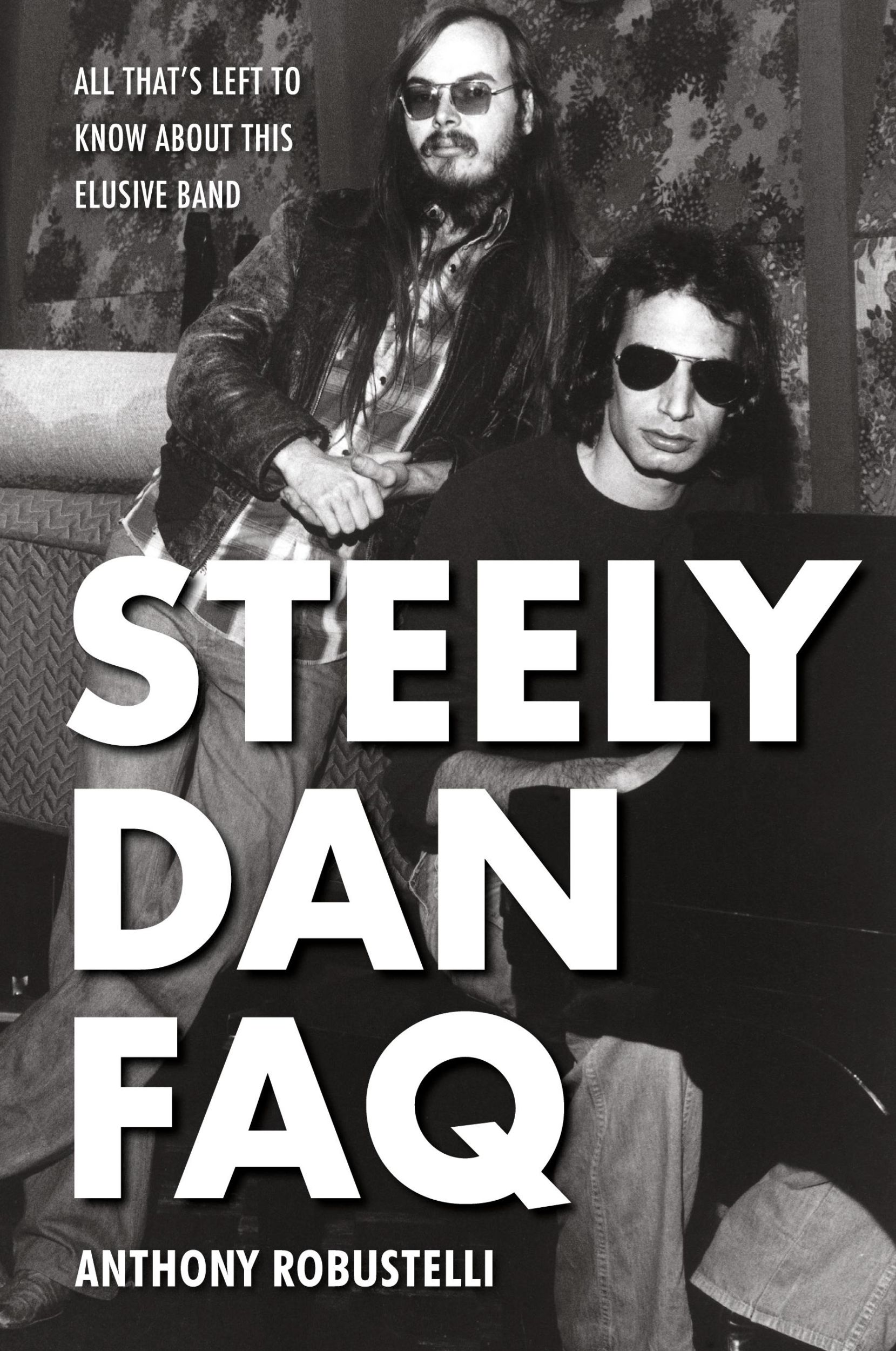 Cover: 9781495025129 | Steely Dan FAQ | All That's Left to Know About This Elusive Band