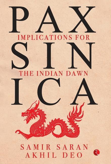 Cover: 9789353336646 | PAX SINICA | Implications for the Indian Dawn | Saran Deo (u. a.)