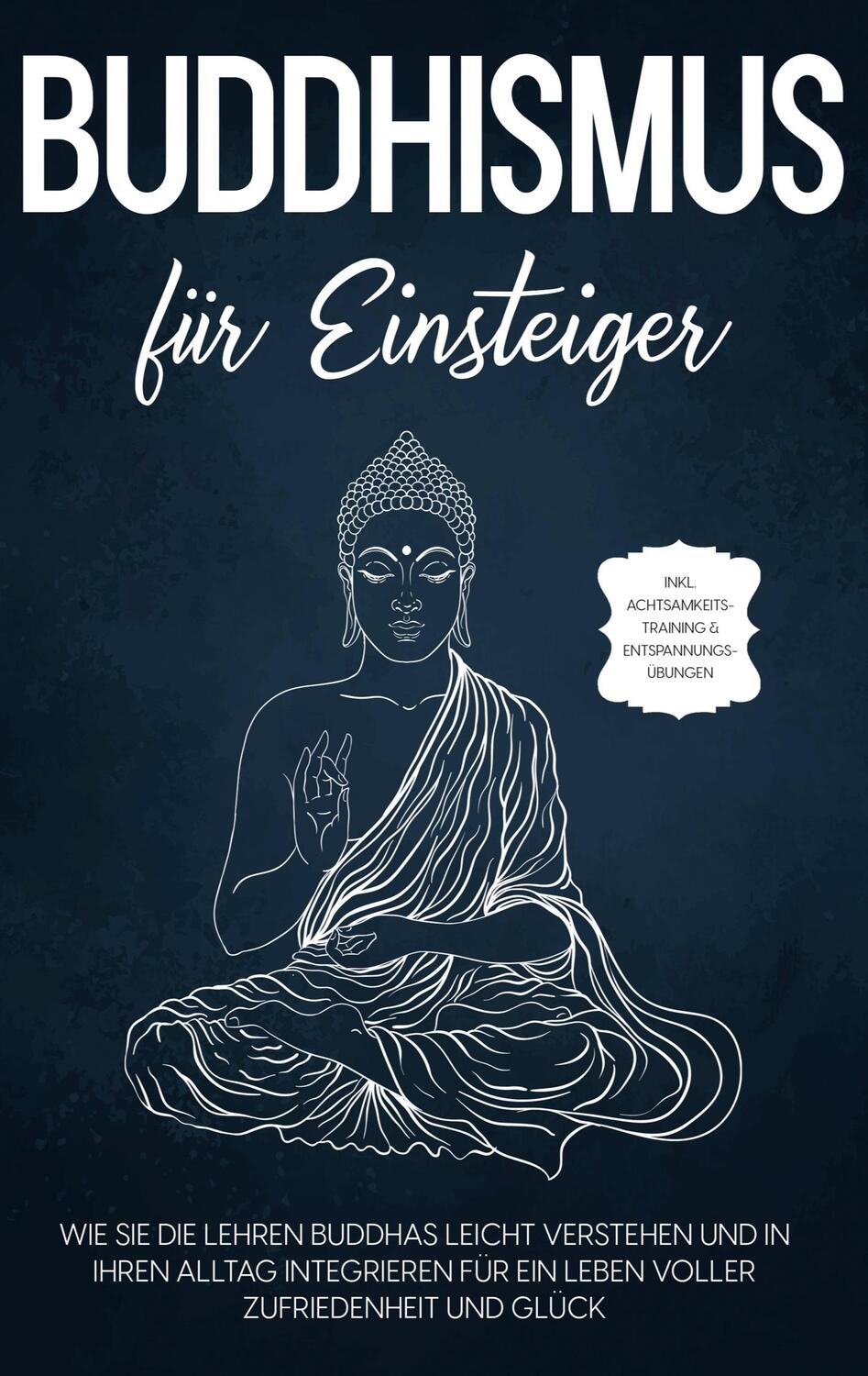 Cover: 9783756208692 | Buddhismus für Einsteiger: Wie Sie die Lehren Buddhas leicht...
