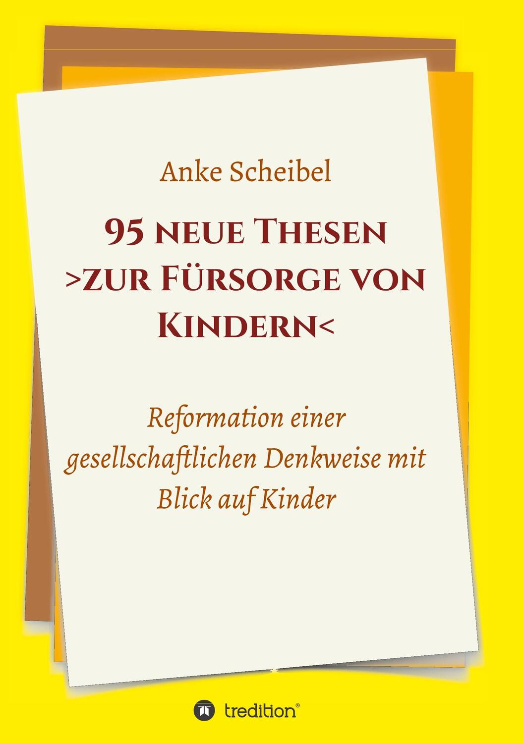 Cover: 9783749703180 | 95 neue Thesen zur Fürsorge von Kindern | Anke Scheibel | Taschenbuch