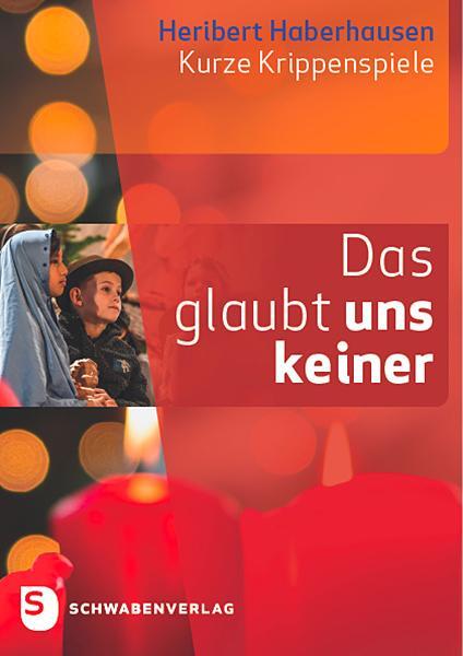 Cover: 9783796618161 | Das glaubt uns keiner | Kurze Krippenspiele | Heribert Haberhausen