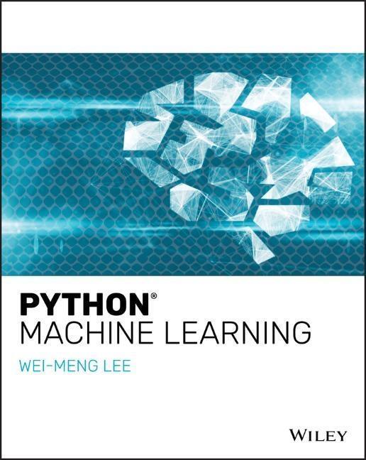 Cover: 9781119545637 | Python Machine Learning | Wei-Meng Lee | Taschenbuch | 320 S. | 2019