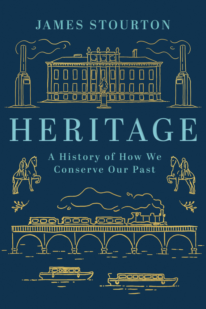 Cover: 9781838933166 | Heritage | A History of How We Conserve Our Past | James Stourton