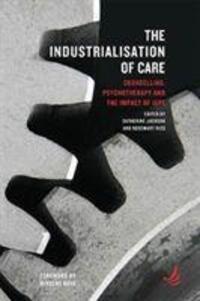 Cover: 9781910919453 | The Industrialisation of Care | Catherine Jackson (u. a.) | Buch