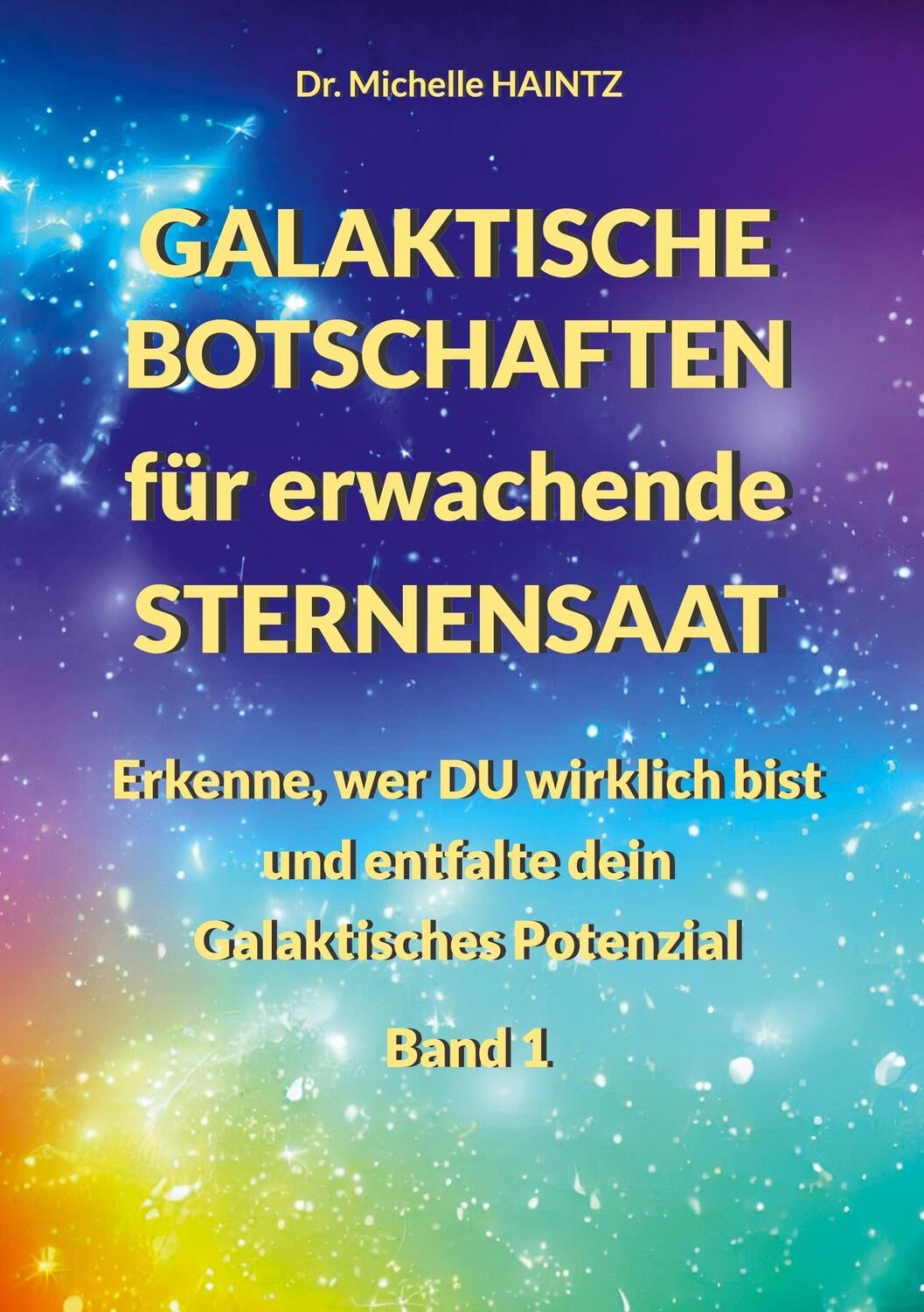 Cover: 9783967382280 | GALAKTISCHE BOTSCHAFTEN für erwachende STERNENSAAT | Michelle Haintz