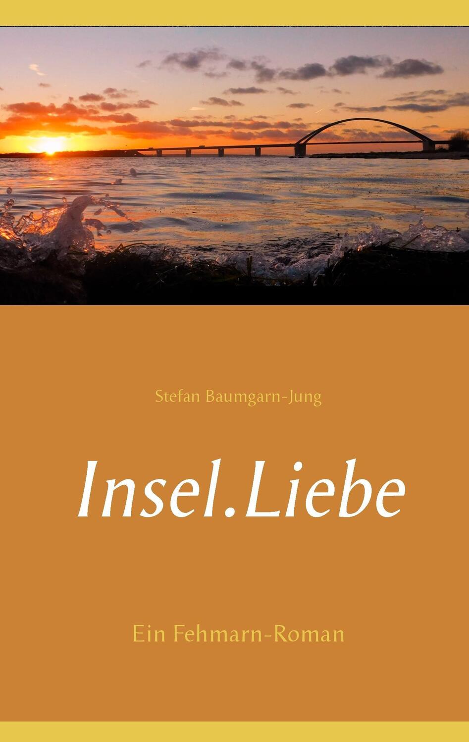 Cover: 9783744820547 | Insel.Liebe | Ein Fehmarn-Roman | Stefan Baumgarn-Jung | Taschenbuch